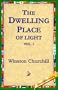 The Dwelling-Place of Light, Vol 1