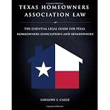 Texas Homeowners Association Law - The Essential Legal Guide for Texas Homeowners Associations and Homeowners