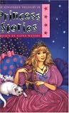 The Kingfisher Treasury of Princess Stories (The Kingfisher Treasury of Stories)