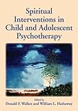 Spiritual interventions in child and adolescent psychotherapy