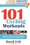 101 Cycling Workouts: Improve Your Cycling Ability While Adding Variety to Your Training Program