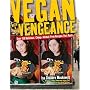 Vegan with a Vengeance : Over 150 Delicious, Cheap, Animal-Free Recipes That Rock