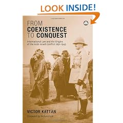 From Coexistence to Conquest: International Law and the Origins of the Arab-Israeli Conflict, 1891-1949