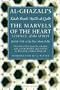 The Marvels of the Heart: Science of the Spirit (Ihya Ulum Al-Din/ the Revival of the Religious Sciences)
