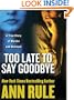 Too Late to Say Goodbye: A True Story of Murder and Betrayal