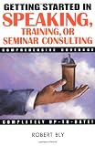 Getting Started in Speaking, Training, or Seminar Consulting 51vnXNXVDHL. SL160 Getting Started in Speaking, Training, or Seminar Consulting