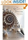 The Quantum Doctor: A Physicist's Guide to Health and Healing
