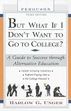 Review Ferguson Publishing Company  / But What If I Don't Want to Go to College?: A Guide to Success Through Alternative Education (But What If I Don't Want to Go to College: A Guide to Success Through Alternative Educa-)