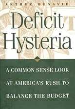 Deficit Hysteria: A Common Sense Look at America's Rush to Balance the Budget