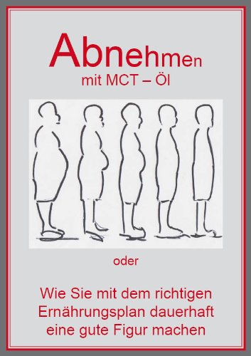 Abnehmen mit MCT - Öl oder Wie Sie mit dem richtigen Ernährungsplan dauerhaft eine gute Figur machen Abnehmen mit MCT - Öl oder Wie Sie mit dem richtigen Ernährungsplan dauerhaft eine gute Figur machen