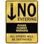 " NO ENTERING FUTURE FLORIST WORKING " PARKING SIGN