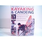 The Practical Guide to Kayaking and Canoeing by Bill Mattos