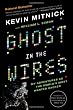 Ghost in the Wires: My Adventures as the World's Most Wanted Hacker