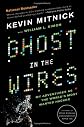 Ghost in the Wires: My Adventures as the World's Most Wanted Hacker