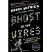 Ghost in the Wires: My Adventures as the World's Most Wanted Hacker