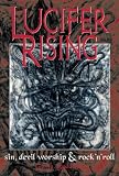 Lucifer Rising: A Book of Sin, Devil Worship and Rocknroll