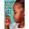 Bugs Don't Bug Us!