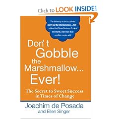 Don't Gobble the Marshmallow...Ever!: The Secret to Sweet Success in Times of Change