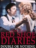 Red Shoe Diaries: Double or Nothing
