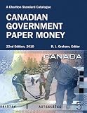 Canadian Government Paper Money, 22nd Edition (Charlton Standard Catalogue)