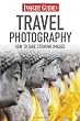 Travel Photography: How to Take Striking Photography (Insight Guides)