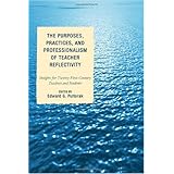 The Purposes, Practices, and Professionalism of Teacher Reflectivity: Insights for Twenty-First-Century Teachers and Students