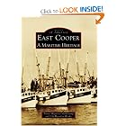 East Cooper: A Maritime Heritage (Images of America: South Carolina) by Tressy Magwood Mellichamp& Lil