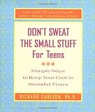 Don't Sweat the Small Stuff for Teens