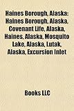 Haines Borough, Alaska: Haines Borough, Alaska, Covenant Life, Alaska, Haines, Alaska, Mosquito Lake, Alaska, Lutak, Alaska, Excursion Inlet-