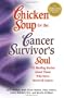 Chicken Soup for the Cancer Survivor's Soul: 101 Healing Stories of Courage and Inspiration