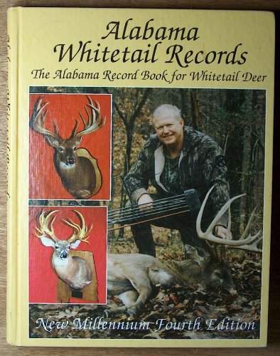 Alabama Whitetail Records: The Alabama Record Book for Whitetail Deer