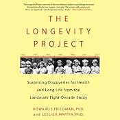The Longevity Project: Surprising Discoveries for Health and Long Life from the Landmark Eight-Decade Study | [Howard S. Friedman, Leslie R. Martin]