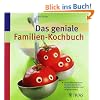 Das geniale Familien-Kochbuch: Unser Wochenplaner: saisonal einkaufen, entspannt kochen und vergn�gt essen