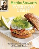 Martha Stewart's Everyday Light: The Quickest and Easiest Recipes, all under 500 Calories
