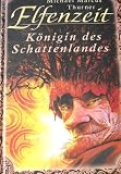 Elfenzeit - K&ouml;nigin des Schattenlandes - Michael Marcus Thurner