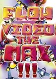 FLOW VIDEO THE MAX!!! [DVD]