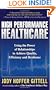 High Performance Healthcare: Using the Power of Relationships to Achieve Quality, Efficiency and Resilience
