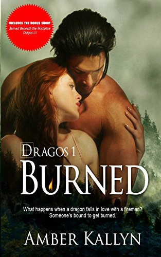 burned dragos book 1 includes bonus short christmas story burned beneath the mistletoe dragos 15 volume 1