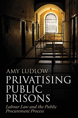 Privatising Public Prisons,: Labour Law and the Public Procurement Process