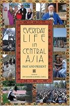 Everyday Life in Central Asia: Past and Present