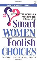 Smart Women/Foolish Choices: Finding the Right Men Avoiding the Wrong Ones