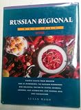 Russian regional recipes : classic dishes from Moscow and St. Petersburg, the Russian Federation and Moldova, the Baltic States, Georgia, Armenia and Azerbaijan, and Central Asia and Kazakhstan