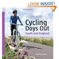 Cycling Days Out - South East England: Traffic-free Family and Leisure Cycling in Kent, Sussex, Surrey and Hampshire