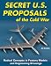 Secret U.S. Proposals of the Cold War