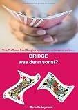 Bridge was denn sonst?: Tina Treff und Susi Sorglos spielen unverdrossen weiter ...