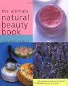 The Ultimate Natural Beauty Book: 100 Gorgeous Beauty Products to Make Easily at Home