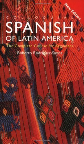 Colloquial Spanish of Latin America: The Complete Course for Beginners by Roberto Carlos Rodriguez-Saona (Dec 21 2001)