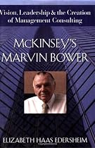 McKinsey's Marvin Bower: Vision, Leadership, and the Creation of Management Consulting