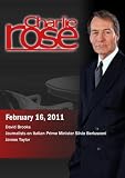 Charlie Rose - David Brooks / Journalists on Italian Prime Minister Silvio Berlusconi /  James Taylor (February 16, 2011)