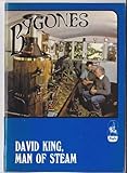 David King, man of steam : talking to Dick Joice